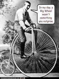 In My Day A Big Wheel Wasn T Something You Outgrew Old Bicycle Old Bikes Bicycle