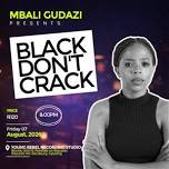 Mbali Gudazi Presents Black Don't Crack