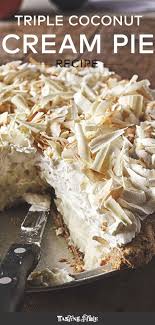 Triple Coconut Cream Pie Recipe Coconut Cream Pie Recipes Triple Coconut Cream Pie Coconut Cream Pie