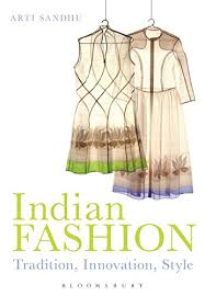 Indian Fashion: Tradition, Innovation, Style eBook: Sandhu, Arti ...
