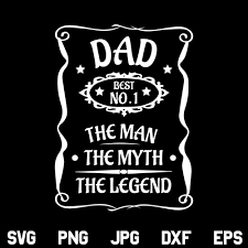 Download Fathers Day Dad The Man The Myth The Legend Svg Png Jpg Dxf Eps Designking On Artfire