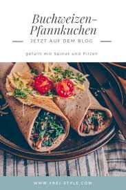 Lecker Und Gesund Buchweizenpfannkuchen Mit Spinat Freistyle Verena Frei Rezept Buchweizenpfannkuchen Lecker Lebensmittel Essen