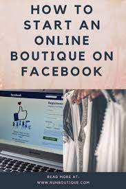 How To Start An Online Boutique Selling On Facebook Starting An Online Boutique Online Boutique Business Online Boutique Ideas