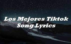 Los Mejores Tiktok Song Lyrics Song Lyricsdb Org
