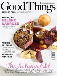 Good Things Is The Luxury Cuisine Travel Magazine Dining Out At The Finest Restaurants Entertaining At Food Magazine Food Magazines Cover Cooking Magazines