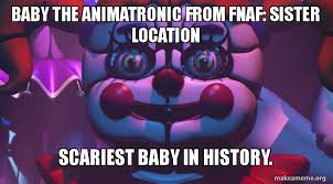 Made A Meme Summing Up Baby From Fnaf Sister Location Fnaf Sister Location Fnaf Five Nights At Freddy S