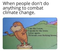 I Am The Lorax I Speak For The Trees Ill Break Your Knees Reddit The Front Page Of The Internet Funny Car Memes The Lorax Memes