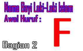 Untuk dijadikan nama panggilan pun tak akan kesulitan karena mudah diucapkan. Nama Bayi Laki Laki Islam Awal Huruf F Bagian 21001 Nama Bayi Islam Nama Dan Arti Nama Untuk Bayi Islam1001 Nama Bayi Islam