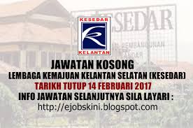 Jawatan kosong 2019 terkini ok? Jawatan Kosong Lembaga Kemajuan Kelantan Selatan Kesedar 14 Februari 2017