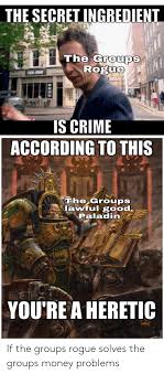 Secret ingredient meme, peep show secret ingredient meme, hans and jeremy secret ingredient meme, hans secret ingredient meme. The Secret Ingredient Groups Robue The Is Crime According To This The Groups Lawful Good Paladin You Re A Heretic If The Groups Rogue Solves The Groups Money Problems Crime Meme On