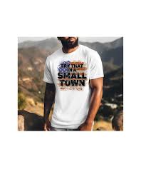 Men's Shirt Try That in a Smalltown T-shirt