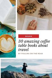 Below i share with you some delightfully nerdy coffee table reads (in no particular order). 30 Most Beautiful Travel Coffee Table Books Paulina On The Road