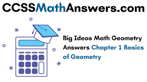 Read on to find just a couple of the brilliant time word problems illustrated on this resource: Big Ideas Math Geometry Answers Chapter 1 Basics Of Geometry Ccss Math Answers