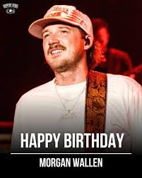 Morgan Wallen's birthday is today