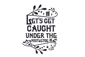Available source files and icon fonts for both personal and commercial use. Let S Get Caught Under The Mistletoe Svg Cut File By Creative Fabrica Crafts Creative Fabrica