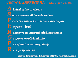 Przebiega jednak dużo łagodniej, a dzieci dotknięte syndromem aspergera nie wykazują żadnych zaburzeń w rozwoju mowy. Zespol Aspergera Mocne I Slabe Strony Dziecka Centrum Integra