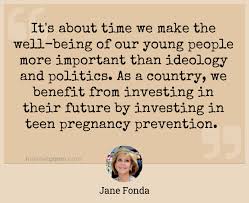 It S About Time We Make The Well Being Of Our Young People More Important Than Ideology And Politics As A Country We Benefit From Investing In Their Future By Investing In Teen Pregnancy