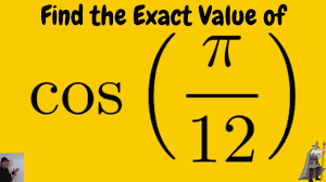 Find The Exact Value Of Cos Pi 12 Using Half Number Identities Youtube