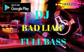 Dj Bad Liar Music Remix Full Bass Offline Download Apk Free For Android Apktume Com Dj viral masuk pak eko paling viral asiyah jamilah keenakan joget tiktok remix full bass 2018 by :