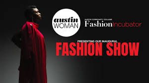 Austin Woman Magazine & ACC Fashion Incubator Fashion Show