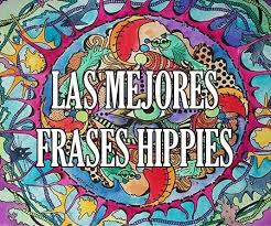 Palabras Y Frases Hippies Cortas De Amor Y De Paz Hasta 2020 En 2020 Frases Hippies Hippies Frases