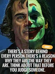 THERE'S A STORY BEHIND EVERY PERSON THERE'S A REASON WHY Y ARE ARETHE THE  WAY THEY ARE. THINK ABOUT THAT BEFORE YOU JUDGE SOMEONE.