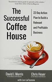 The Successful Coffee House 22 Day Action Plan To Create A Relevant And Profitable Business Coffee Shop Business Starting A Coffee Shop Mobile Coffee Shop