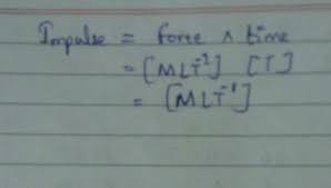 The useful thing about momentum is its relationship to force. The Dimensional Formula For Impulse Isa Mlt 1 B Ml2t 1 C M2lt D Ml 1t2 Correct Answer Is Option A Can You Explain This Answer Edurev Class 11 Question