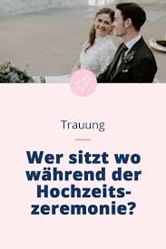 Wer Sitzt Wo Wahrend Der Trauzeremonie Ihr Fragt Wir Antworten Theperfectwedding De Hochzeitszeremonie Trauung Sitzordnung Trauung Kirchliche Trauung