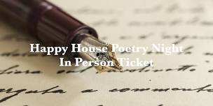 Happy House Poetry Night - In Person Ticket