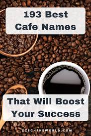 193 Best Cafe Names That Will Boost Your Success Coffee Shop Names Cool Cafe Cafe Names Ideas