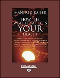 Regions of the country experience vastly different climates, requir. How The Weather Affects Your Health Kaiser Manfred Amazon De Bucher