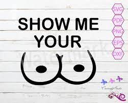 Show Me Your Boobs SVG Breasts Quote Titty Quote Funny Tit - Etsy Australia