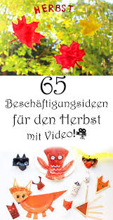 65 Beschaftigungsideen Fur Kinder Im Herbst Basteln Malen Spielen Und Backen Mit Kin Basteln Mit Kindern Herbst Basteln Herbst Basteln Mit Naturmaterialien