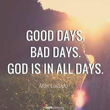 Good Days Bad Days God Is In All The Days Faithgateway