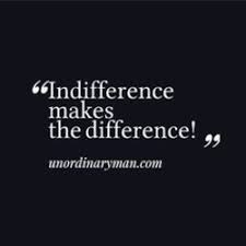The word indifference is defined as marked by lack of interest; Quotes About Indifferent Feelings 25 Quotes