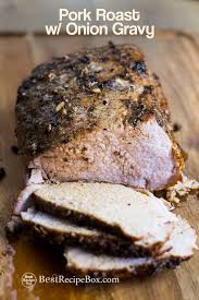 Roast Pork Recipe Or Oven Roast Pork Loin With Caramelized Onion Gravy Bestrecipebox Pork Roast Recipes Pork Roast In Oven Pork Loin Roast Recipes