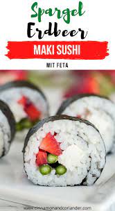 Vegetarisches Sushi Mit Erdbeeren Grunem Spargel Und Feta Recipe Vegetarian Sushi Recipes Recipes Vegetarian Sushi