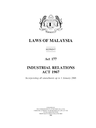 Published bythe commissioner of law revision, malaysia. Act 177 Industrial Relations Act 1967 Collective Bargaining Collective Agreement