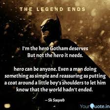 True heroism is alike positive and progressive.it sees in right the duty which should dominate and in truth the principle which should prevail.and hence it never falters in the faith that always and everywhere sin must be repressed and righteousness exalted. The Hero We Deserve Batman Quote