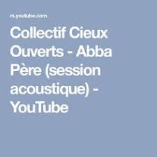 Collectif Cieux Ouverts Abba Pere Session Acoustique Youtube