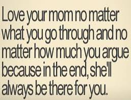 Love Your Mom No Matter What Love You Mom Mom Quotes Quotes