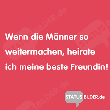 Wenn Die Manner So Weitermachen Heirate Ich Meine Beste Freundin Lustige Spruche Uber Manner Lustige Spruche Spruche Lustige Spruche Uber Manner