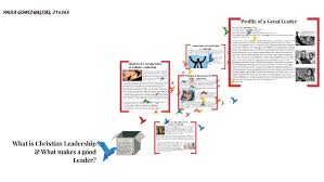 What Is Christian Leadership Amp What Makes A Good Leader By Paula Gomez Bastias