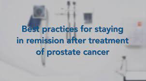Most of the time, doctors don't even try to explain it. Best Practices For Staying In Remission After Treatment For Prostate Cancer Prostate Cancer Foundation