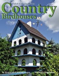 39+ birdhouse coloring pages for printing and coloring. Amazon Com Adult Coloring Books Country Birdhouses Life Escapes Adult Coloring Books 48 Grayscale Coloring Pages Of Bird Houses Bird Feeders And Birds In Country Landscape Settings 9781088677018 Hawthorne Kimberly Books