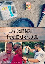 Check spelling or type a new query. Diy Date Night How To Change Your Oil Dash Of Evans