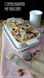 Wie Ware Es Mit Einem Sussen Auflauf Ofenschlupfer Mit Kirschen Ofenschlupfer Essen Und Trinken Susse Auflaufe