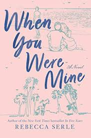 Amazon Com When You Were Mine Ebook Serle Rebecca Kindle Store Great Love Stories Paperbacks Book Club Books