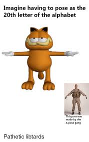 Scroll through these political memes, photos, and videos and get a laugh from politics. Imagine Having To Pose As The 20th Letter Of The Alphabet This Post Was Made By The A Pose Gang Gang Meme On Me Me